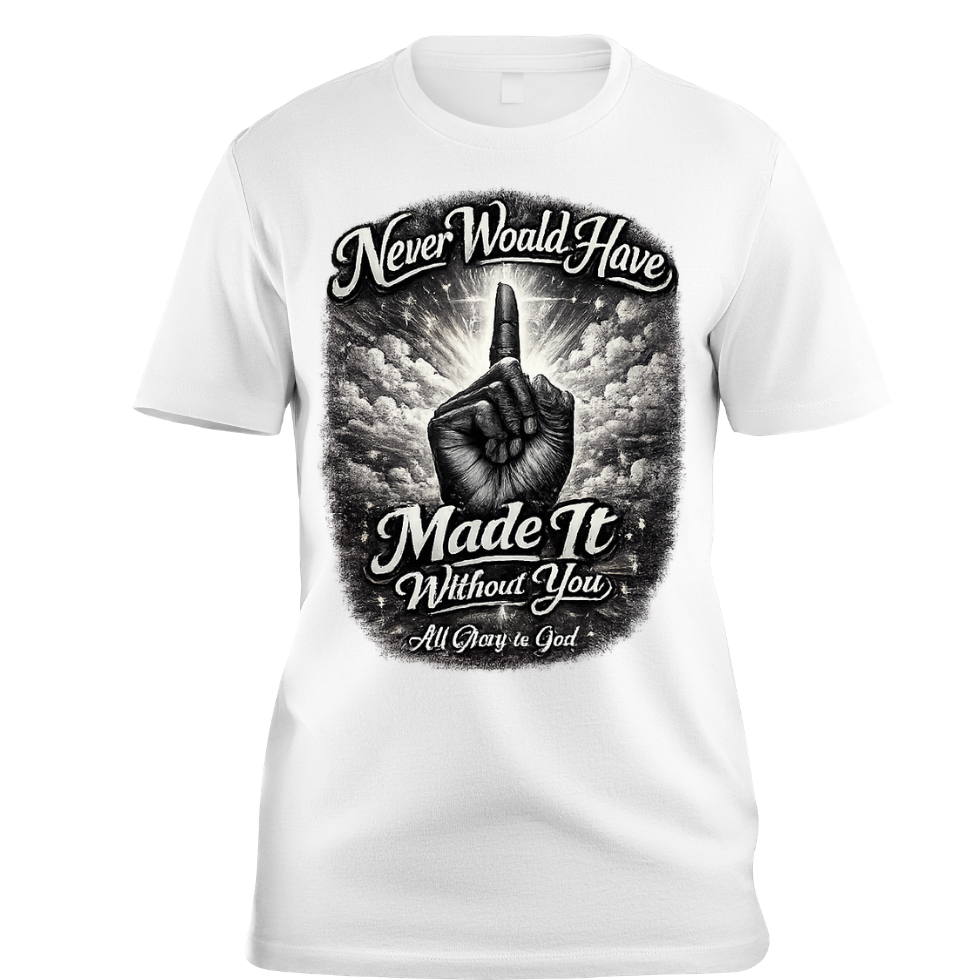 Never Would Have Made It T-shirt
