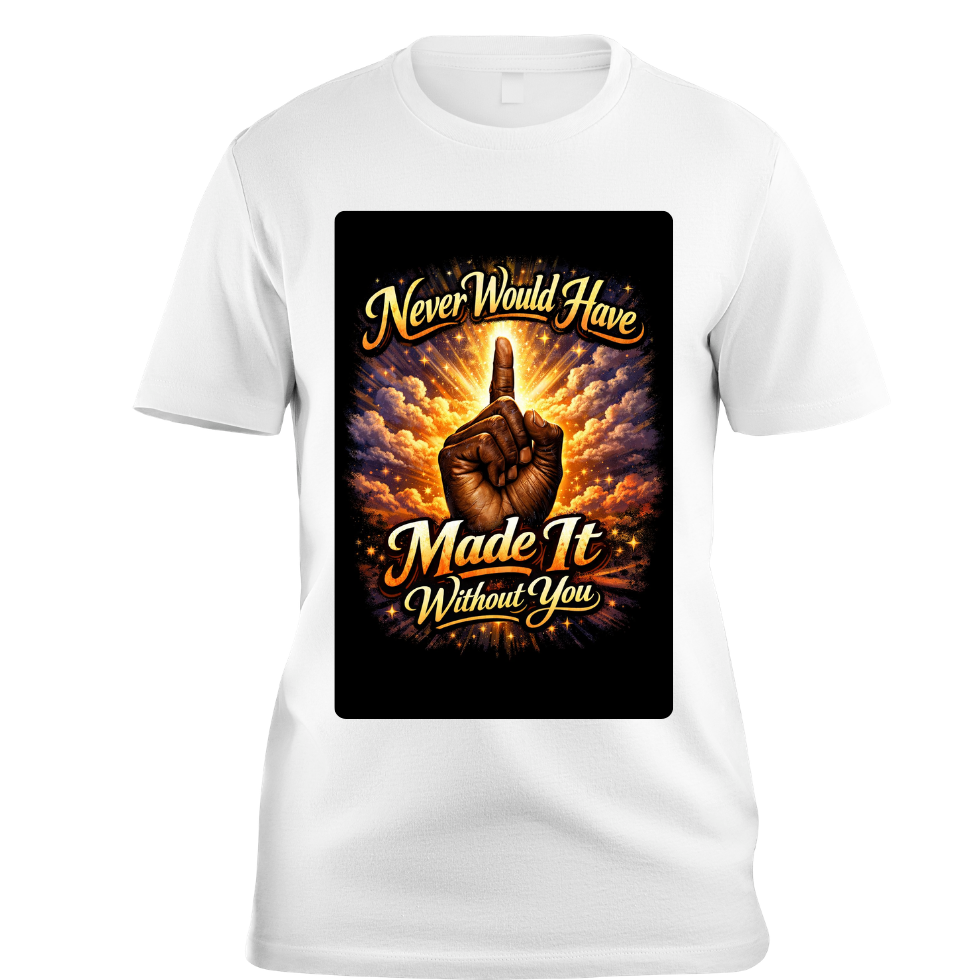 Never Would Have Made It T-shirt